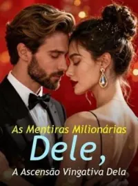 Capa do Romance As Mentiras Milionárias Dele, A Ascensão Vingativa Dela