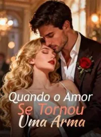 Capa do Romance Quando o Amor Se Tornou Uma Arma