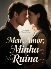 Meu Amor, Minha Ruína