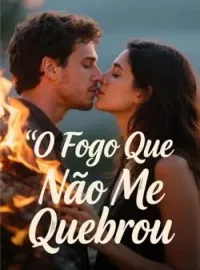 O Fogo Que Não Me Quebrou