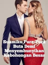 Sampul Novel Suamiku Pura-Pura Buta Demi Menyembunyikan Kebohongan Besar