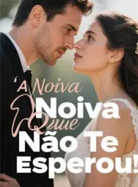 Capa do Romance A Noiva Que Não Te Esperou