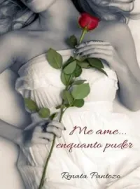 Capa do Romance ME AME ENQUANTO PUDER