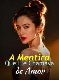 Capa do Romance A Mentira Que Ele Chamava de Amor