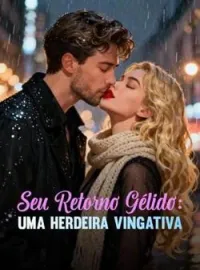 Capa do Romance Seu Retorno Gélido: Uma Herdeira Vingativa