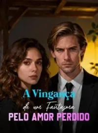Capa do Romance A Vingança de um Fantasma pelo Amor Perdido