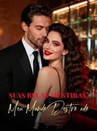 Capa do Romance Suas Belas Mentiras, Meu Mundo Destroçado