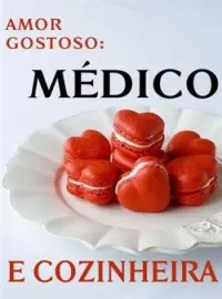 Capa do Romance Amor Gostoso: Médico e Cozinheira
