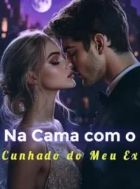 Na Cama com o Cunhado do Meu Ex