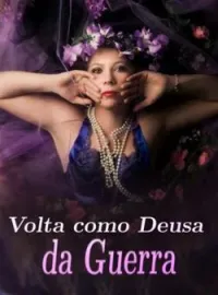 Capa do Romance Volta como Deusa da Guerra