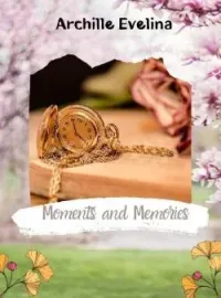 Moments And Memories