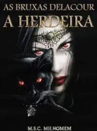 AS BRUXAS DELACOUR: A HERDEIRA