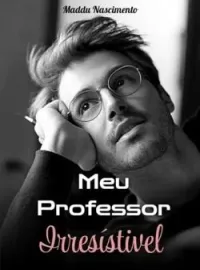 Capa do Romance Meu professor irresistível 