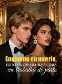 Capa do Romance Enquanto eu morria, ele estava com sua alma gêmea em trabalho de parto